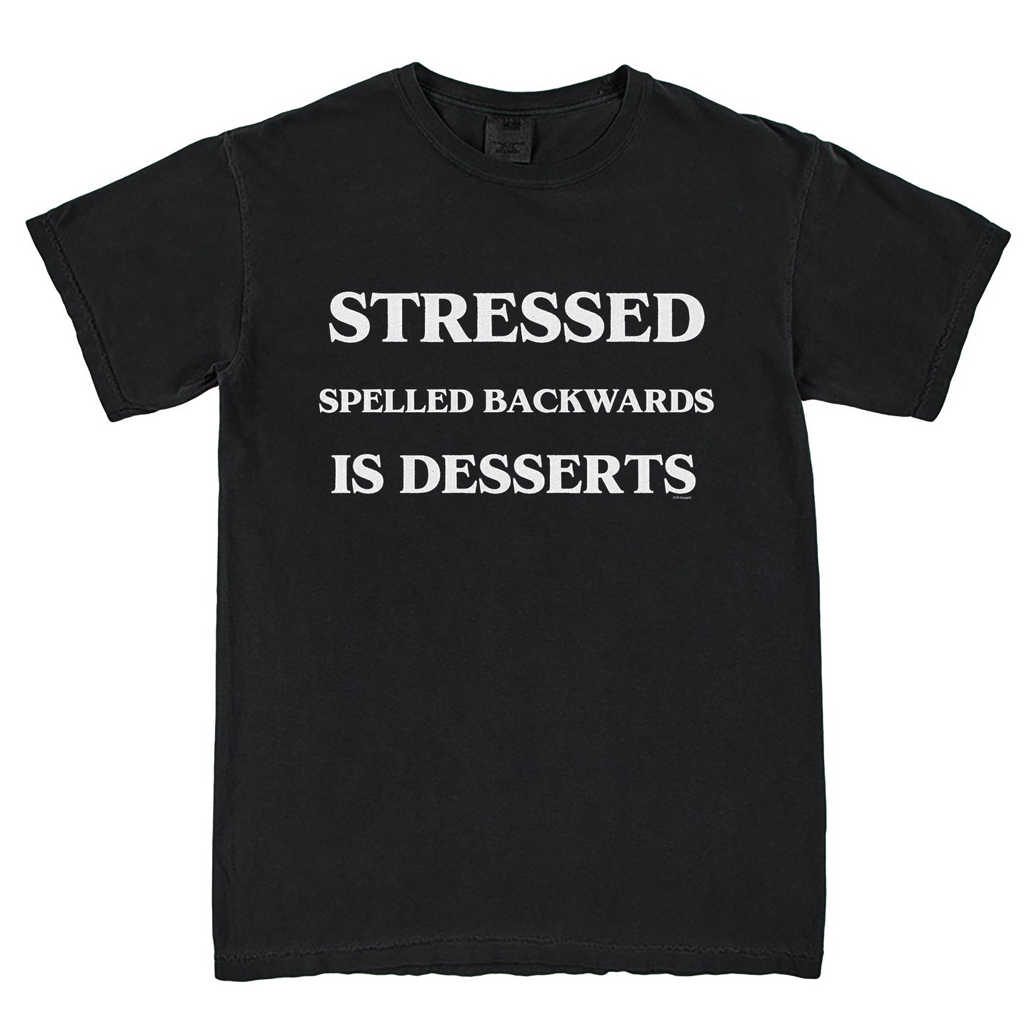 Stressed Spelled Backwards Is Desserts T-Shirt Vintage Style Custom Unisex Graphic Tee