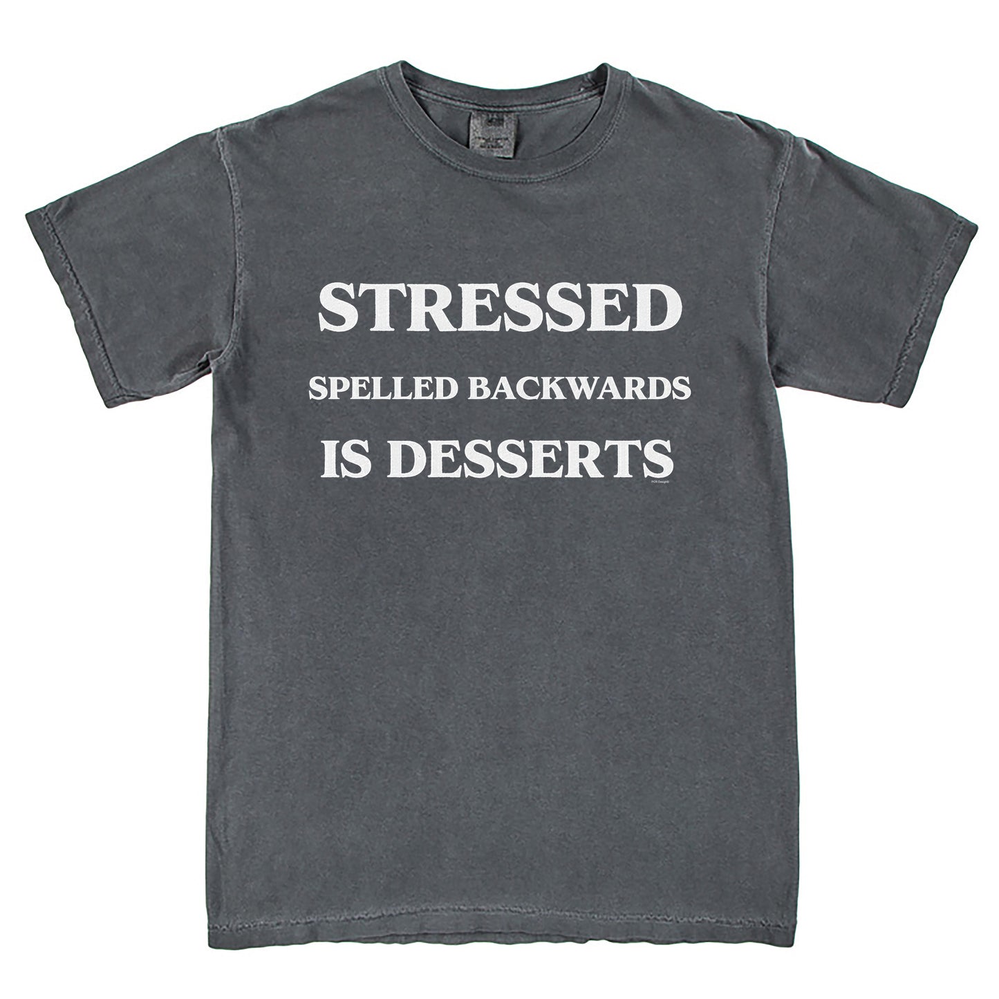 Stressed Spelled Backwards Is Desserts T-Shirt Vintage Style Custom Unisex Graphic Tee