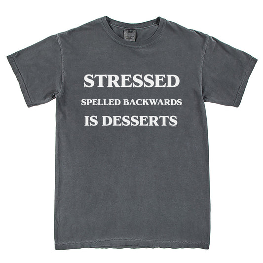 Stressed Spelled Backwards Is Desserts T-Shirt Vintage Style Custom Unisex Graphic Tee