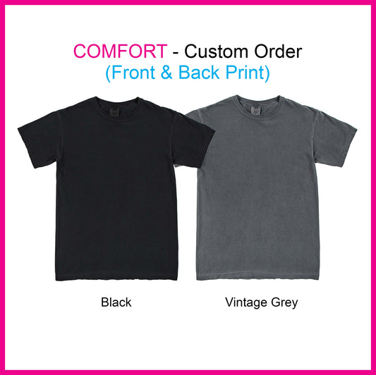 COMFORT - Custom Order (Front & Back Print)